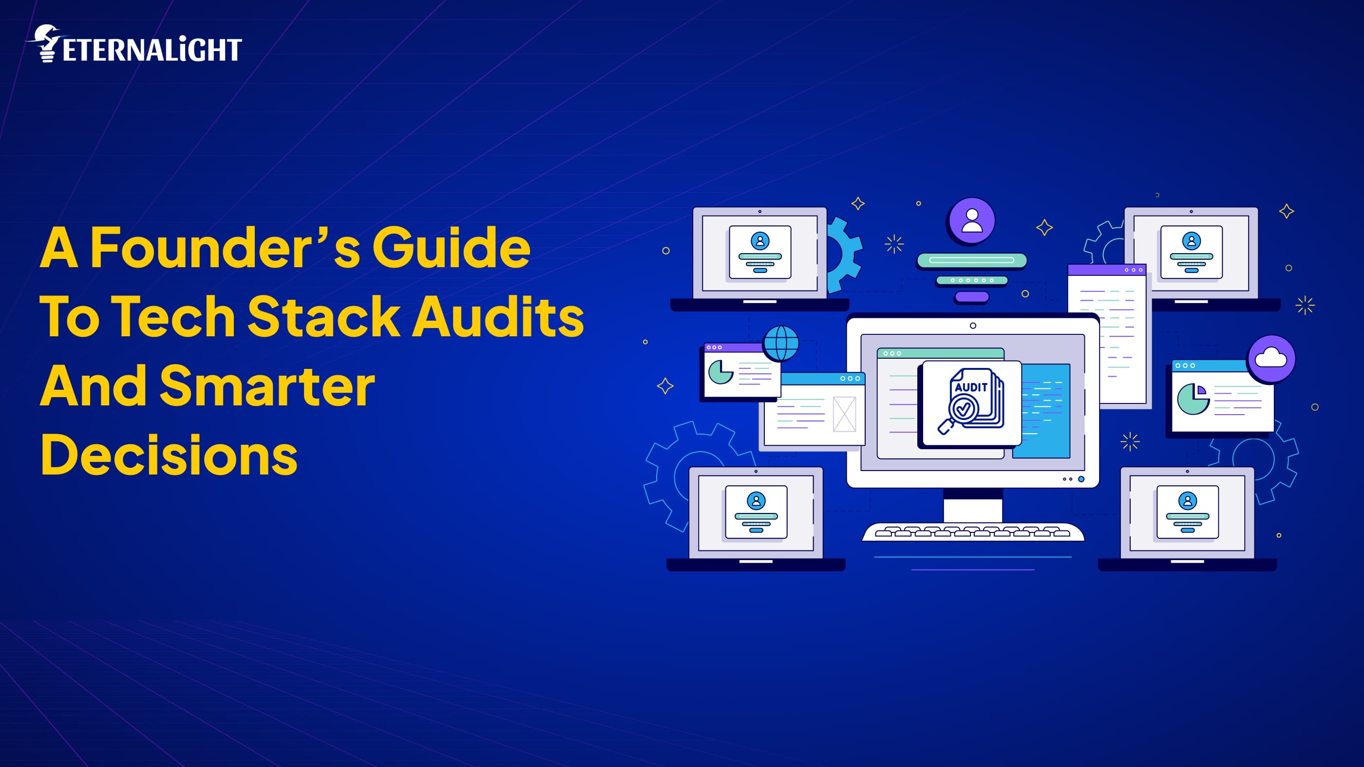 A Founder’s Guide to Tech Stack Audits and Smarter Decisions| Eternalight
