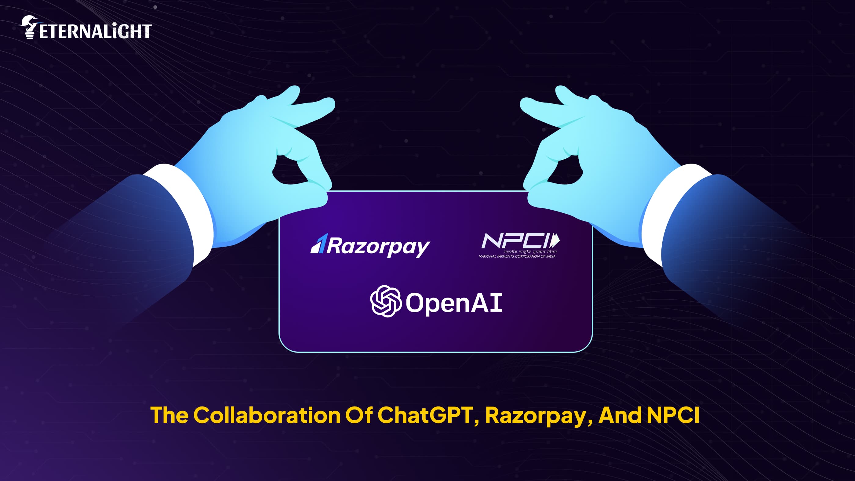 Collaborative Execution of ChatGPT, Razorpay and NPCI | Eternalight Infotech